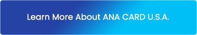 Learn More About ANA Card U.S.A.
